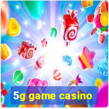 5g game casino